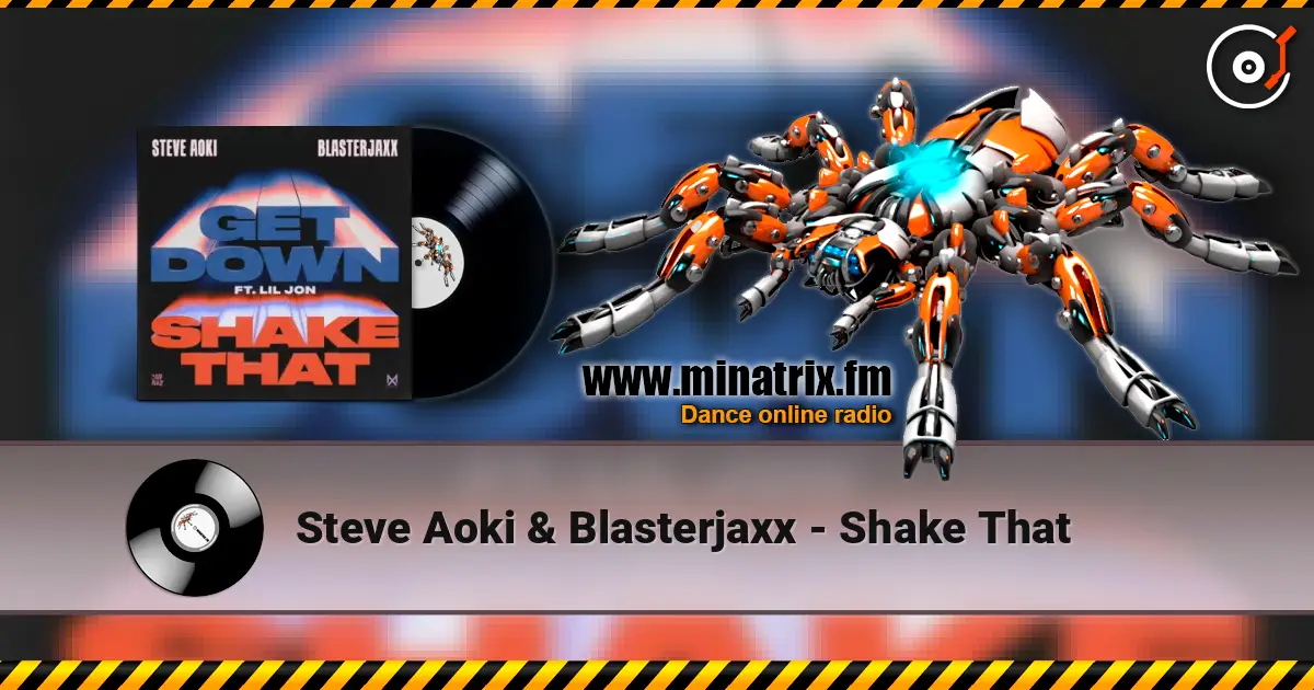 Steve Aoki & Blasterjaxx - Shake That écouter en ligne en haute qualité | Minatrix.FM
