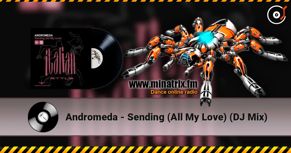 Andromeda - Sending (All My Love) (DJ Mix) слушать онлайн в высоком качестве | Minatrix.FM
