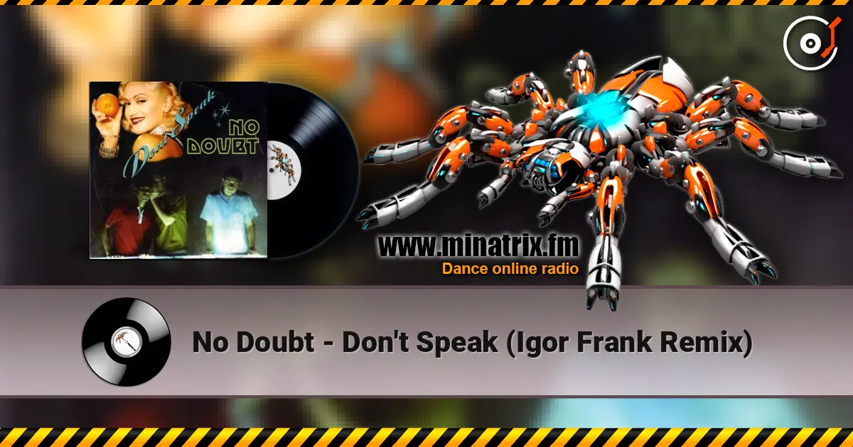 No Doubt - Don't Speak (Igor Frank Remix) слушать онлайн в высоком качестве | Minatrix.FM