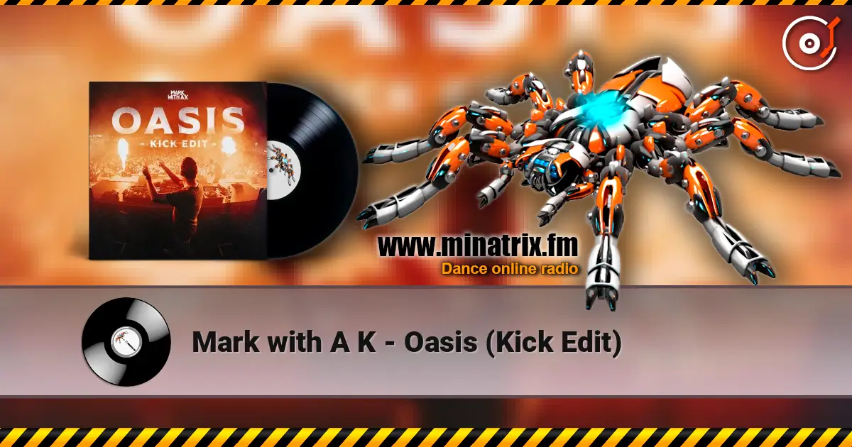 Mark with A K - Oasis (Kick Edit) слухати онлайн у високій якості | Minatrix.FM