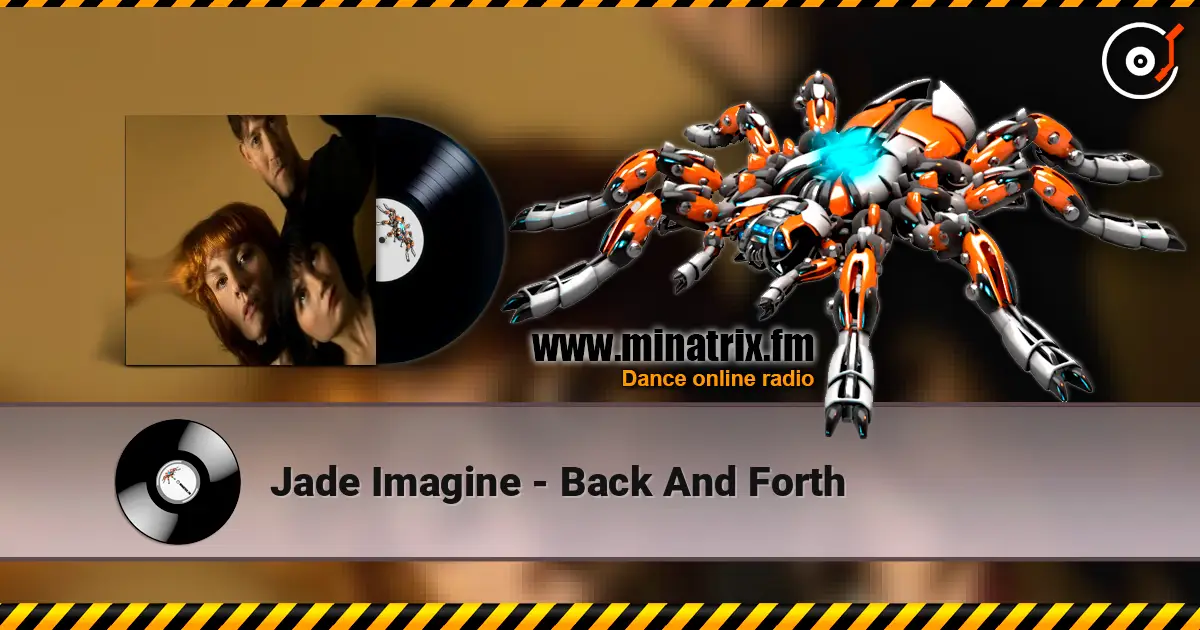 Jade Imagine - Back And Forth слушать онлайн в высоком качестве | Minatrix.FM