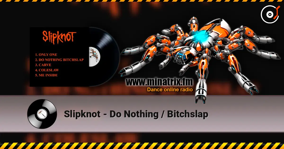 Slipknot - Do Nothing / Bitchslap слушать онлайн в высоком качестве | Minatrix.FM