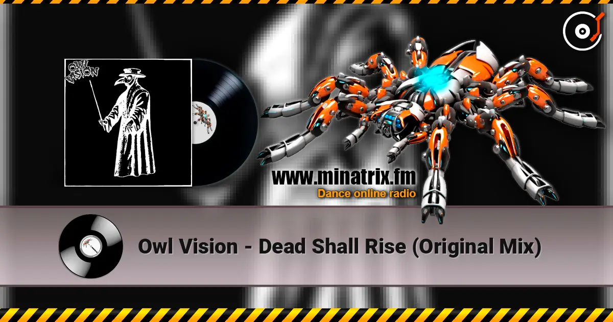 Owl Vision - Dead Shall Rise (Original Mix) слушать онлайн в высоком качестве | Minatrix.FM