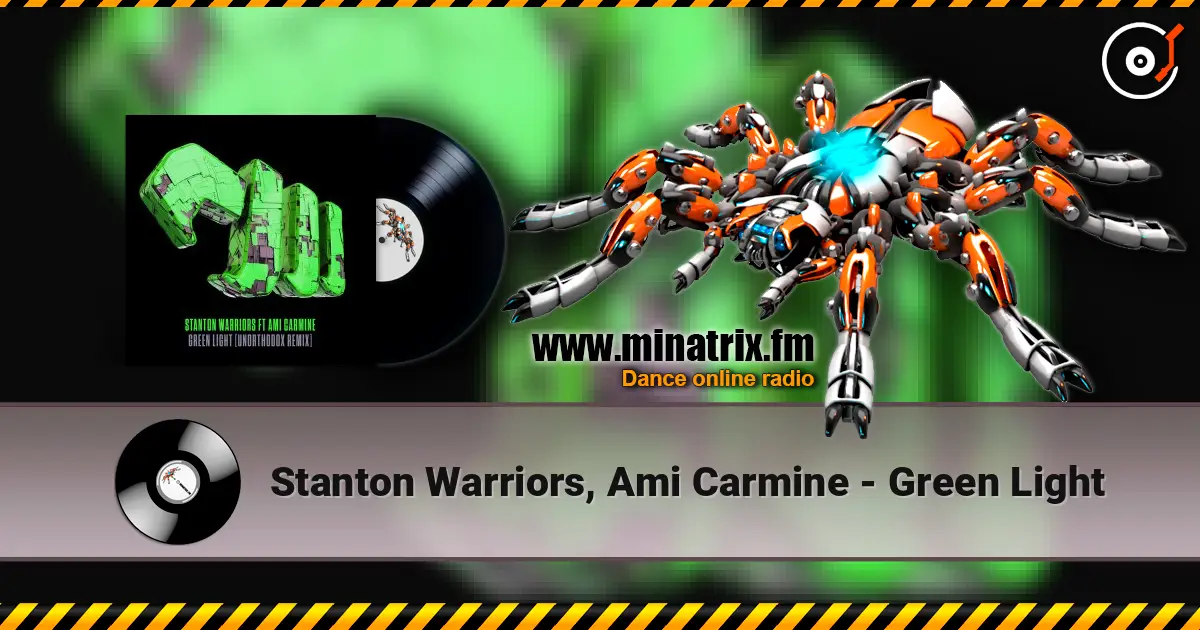 Stanton Warriors, Ami Carmine - Green Light escuchar en línea en alta calidad | Minatrix.FM
