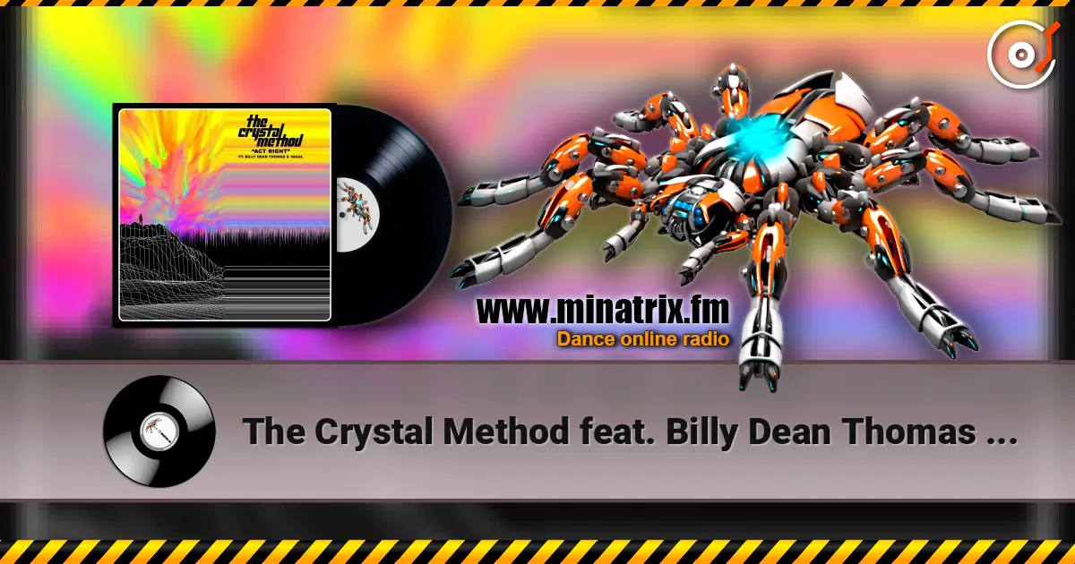 The Crystal Method feat. Billy Dean Thomas & Vaaal - Act Right слушать онлайн в высоком качестве | Minatrix.FM