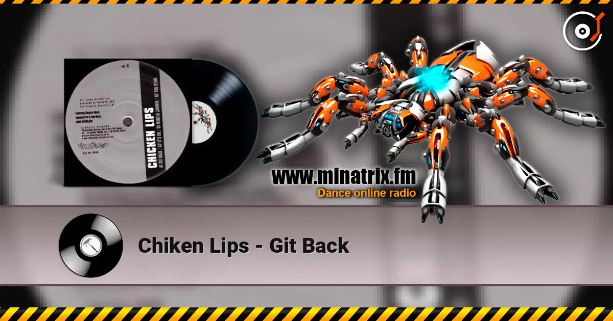 Chiken Lips - Git Back слушать онлайн в высоком качестве | Minatrix.FM
