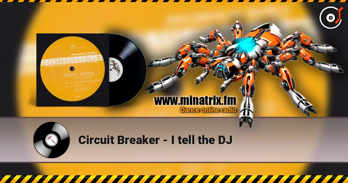 Circuit Breaker - I tell the DJ online in hoher Qualität hören | Minatrix.FM