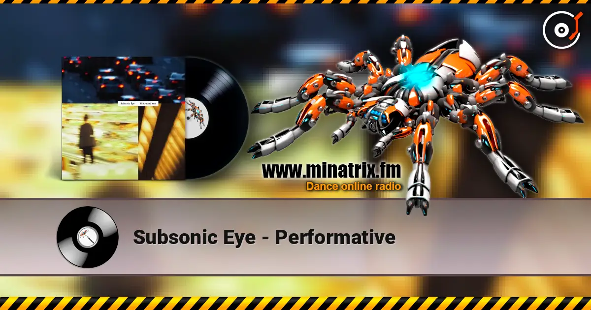 Subsonic Eye - Performative слушать онлайн в высоком качестве | Minatrix.FM