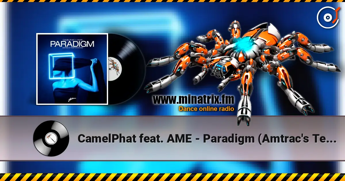 CamelPhat feat. AME - Paradigm (Amtrac's Temptation Mix) 在线收听高音质 | Minatrix.FM