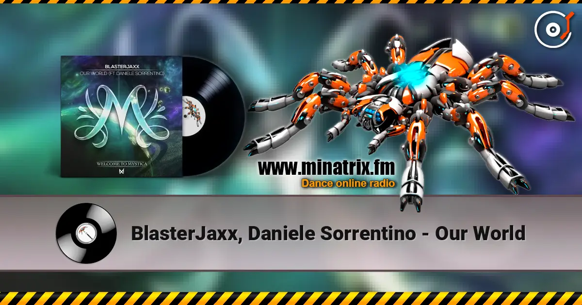 BlasterJaxx, Daniele Sorrentino - Our World online in hoher Qualität hören | Minatrix.FM