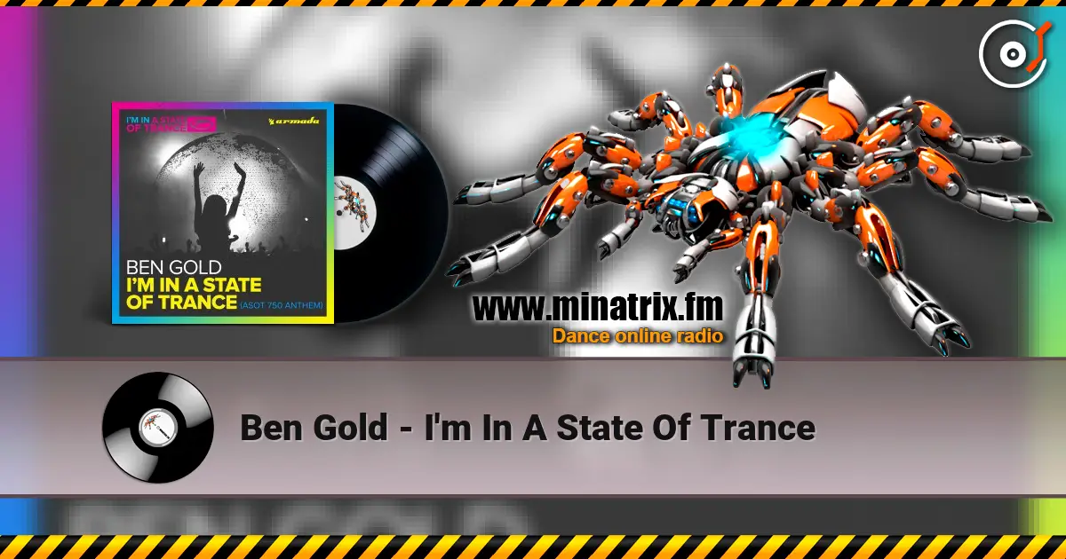 Ben Gold - I'm In A State Of Trance слушать онлайн в высоком качестве | Minatrix.FM