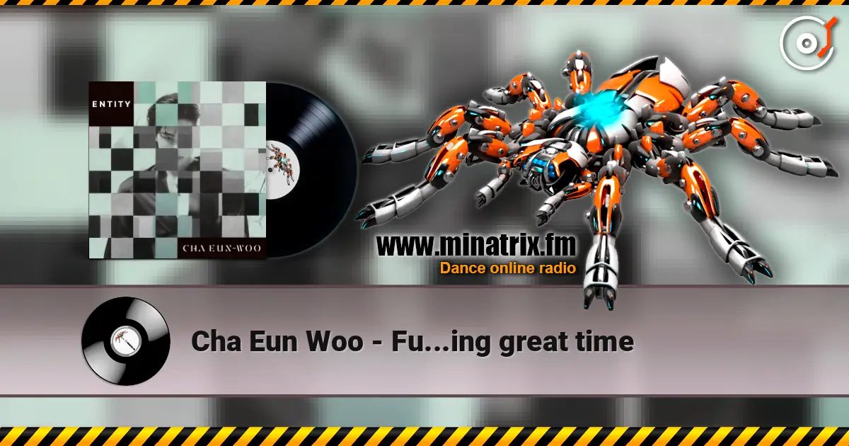 Cha Eun Woo - Fu...ing great time 在线收听高音质 | Minatrix.FM