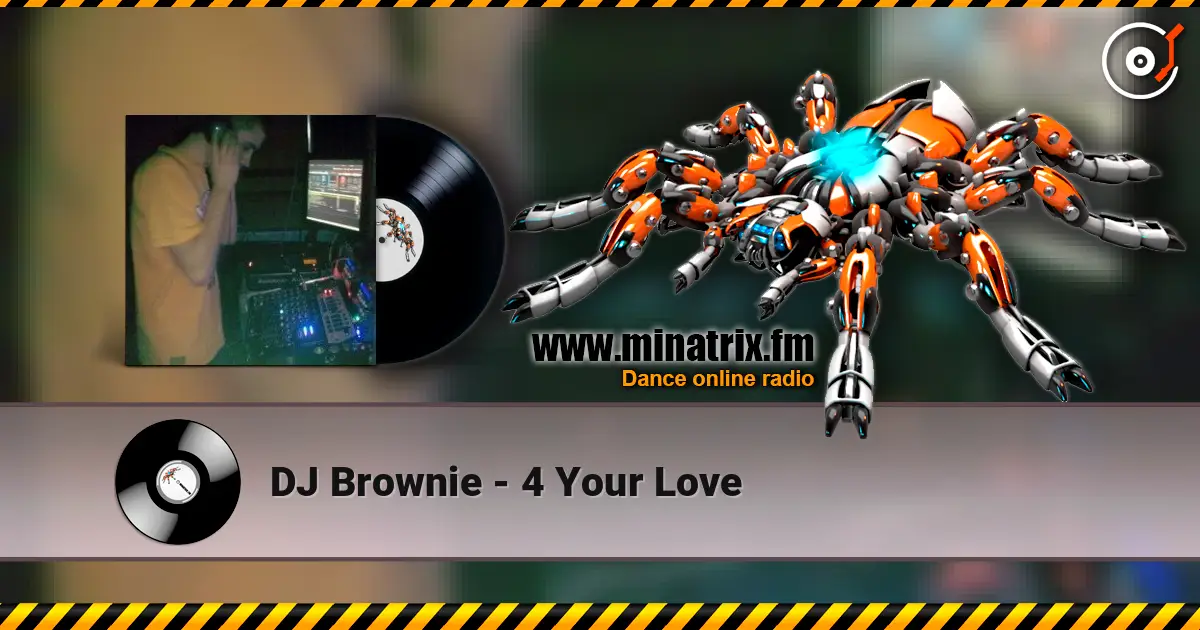 DJ Brownie - 4 Your Love listen online in high quality | Minatrix.FM
