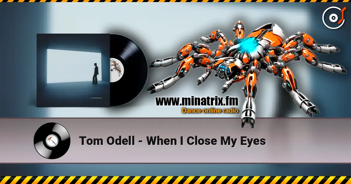 Tom Odell - When I Close My Eyes слушать онлайн в высоком качестве | Minatrix.FM