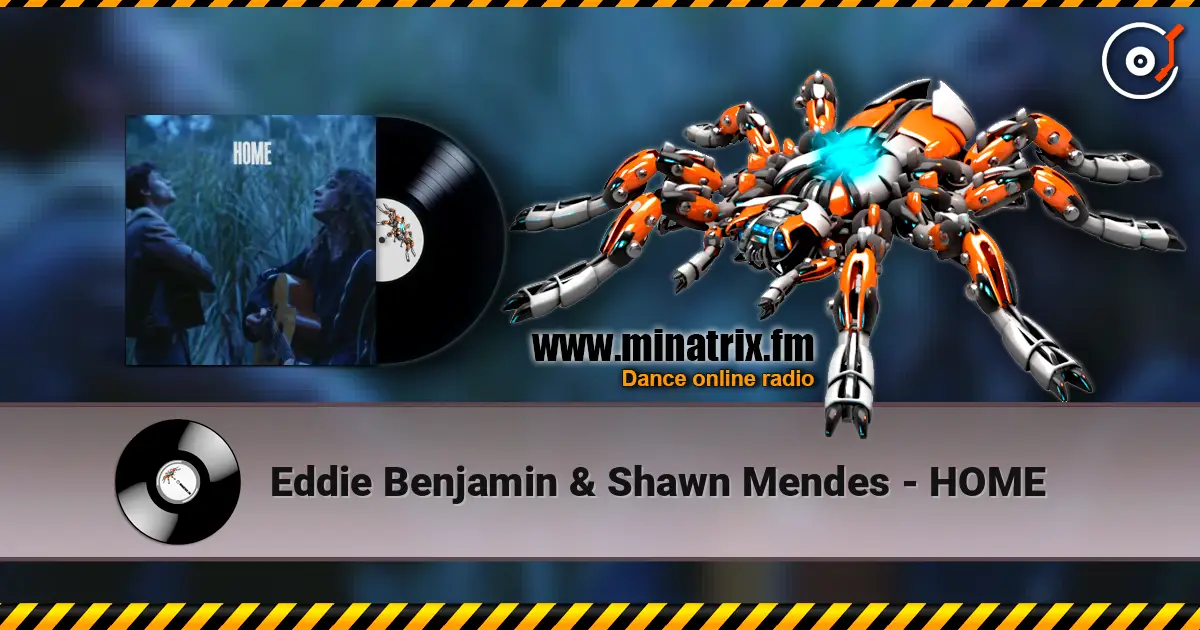 Eddie Benjamin & Shawn Mendes - HOME слушать онлайн в высоком качестве | Minatrix.FM