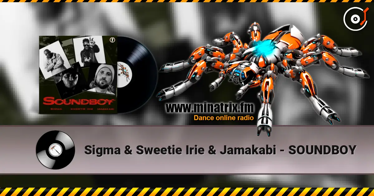Sigma & Sweetie Irie & Jamakabi - SOUNDBOY слушать онлайн в высоком качестве | Minatrix.FM