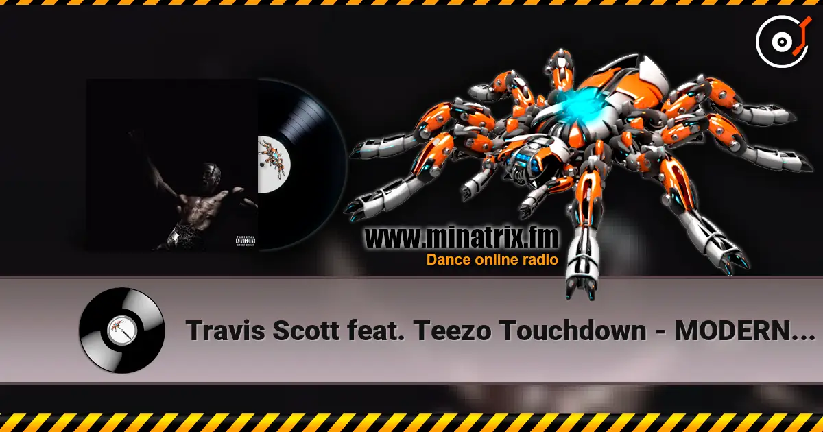 Travis Scott feat. Teezo Touchdown - MODERN JAM слушать онлайн в высоком качестве | Minatrix.FM