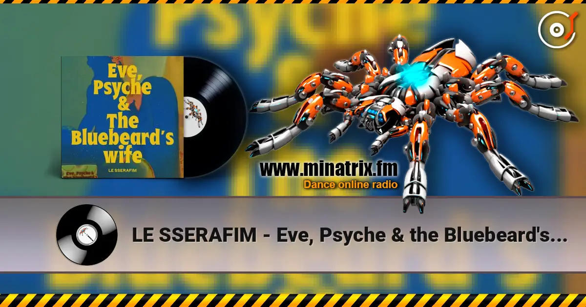 LE SSERAFIM - Eve, Psyche & the Bluebeard's wife 在线收听高音质 | Minatrix.FM