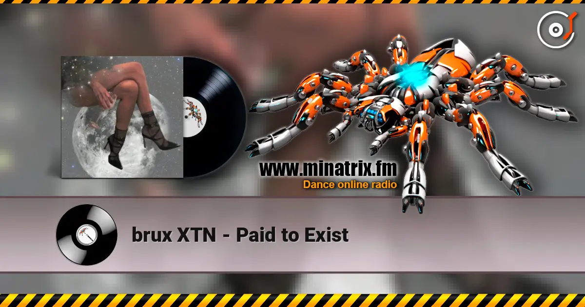 brux XTN - Paid to Exist escuchar en línea en alta calidad | Minatrix.FM