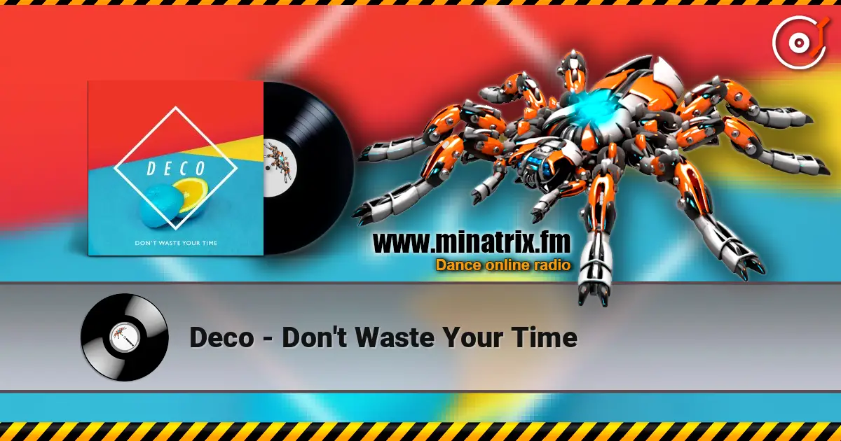 Deco - Don't Waste Your Time слушать онлайн в высоком качестве | Minatrix.FM