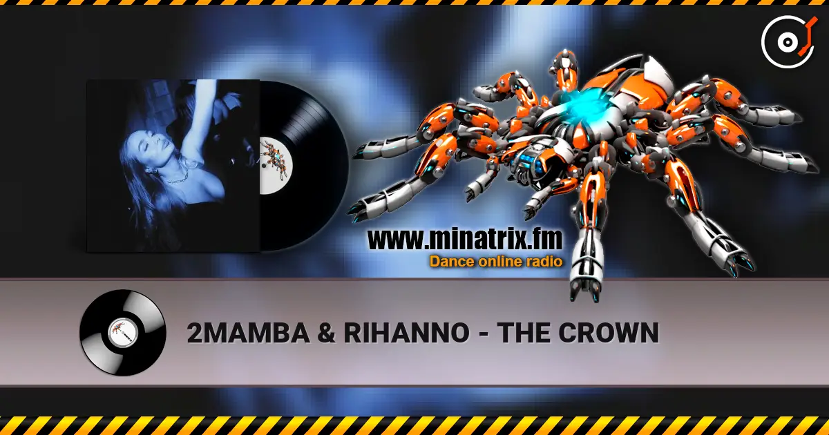 2MAMBA & RIHANNO - THE CROWN слушать онлайн в высоком качестве | Minatrix.FM