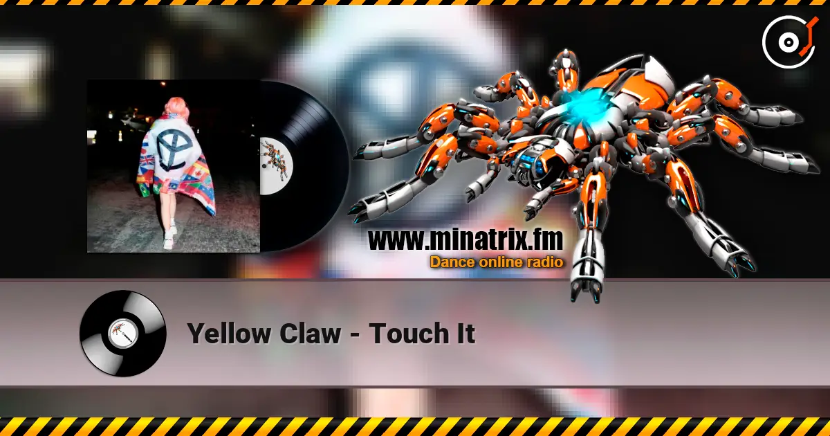 Yellow Claw - Touch It écouter en ligne en haute qualité | Minatrix.FM
