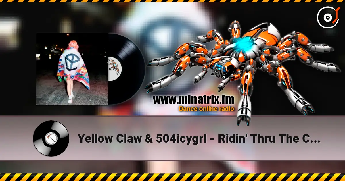 Yellow Claw & 504icygrl - Ridin' Thru The City слушать онлайн в высоком качестве | Minatrix.FM