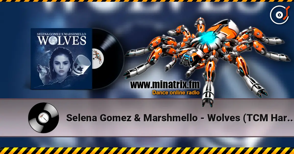 Selena Gomez & Marshmello - Wolves (TCM Hardstyle Remix) écouter en ligne en haute qualité | Minatrix.FM