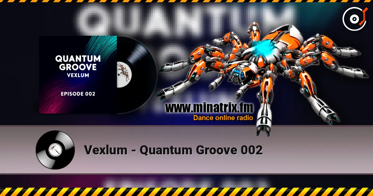 Vexlum - Quantum Groove 002 escuchar en línea en alta calidad | Minatrix.FM