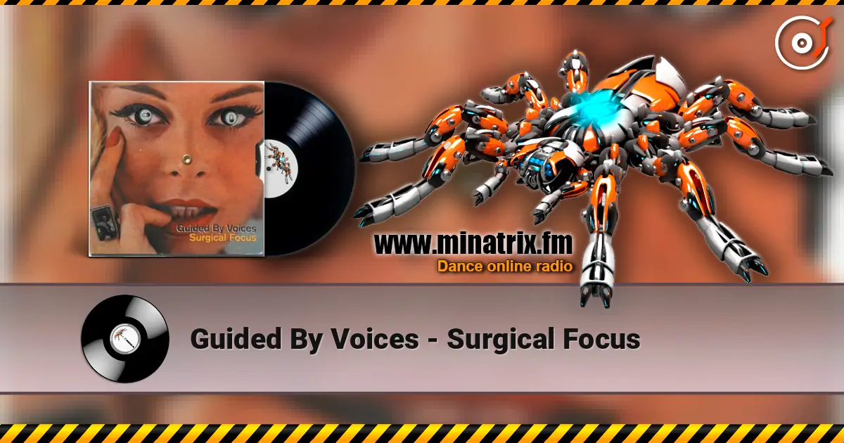 Guided By Voices - Surgical Focus online in hoher Qualität hören | Minatrix.FM