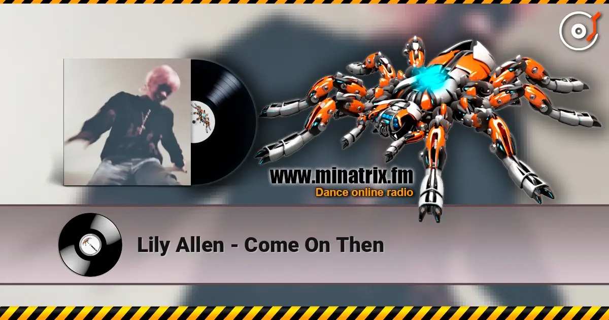 Lily Allen - Come On Then escuchar en línea en alta calidad | Minatrix.FM
