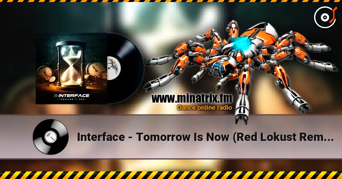 Interface - Tomorrow Is Now (Red Lokust Remix) écouter en ligne en haute qualité | Minatrix.FM
