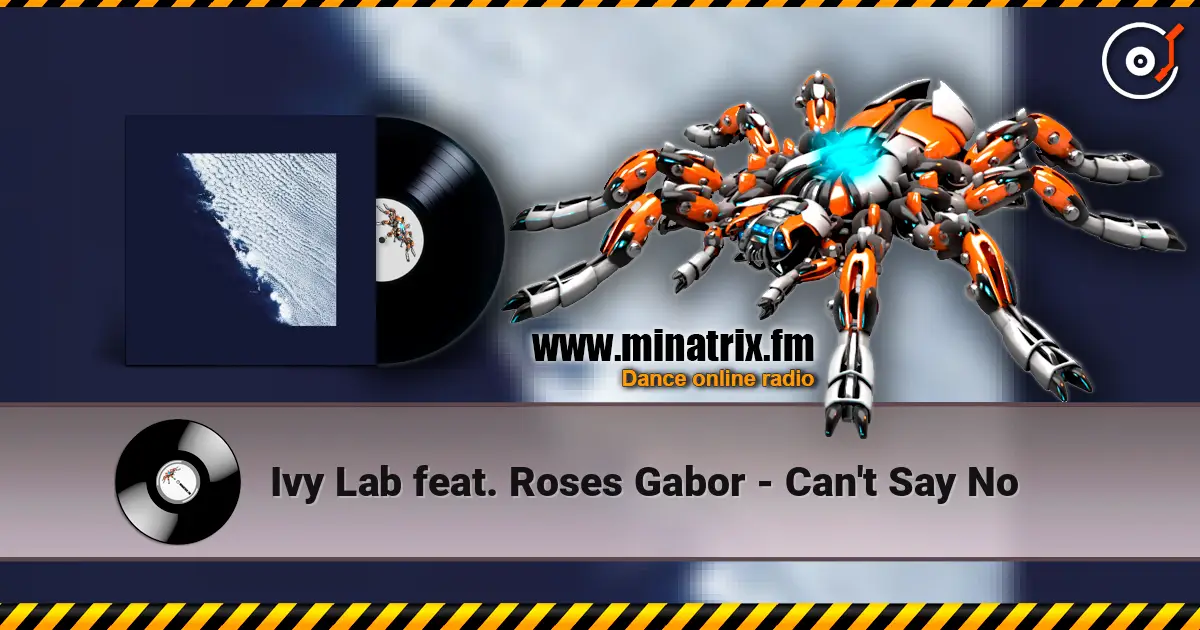 Ivy Lab feat. Roses Gabor - Can't Say No слушать онлайн в высоком качестве | Minatrix.FM