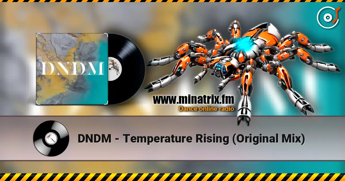 DNDM - Temperature Rising (Original Mix) слушать онлайн в высоком качестве | Minatrix.FM
