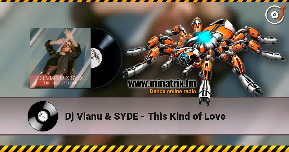 Dj Vianu & SYDE - This Kind of Love слушать онлайн в высоком качестве | Minatrix.FM