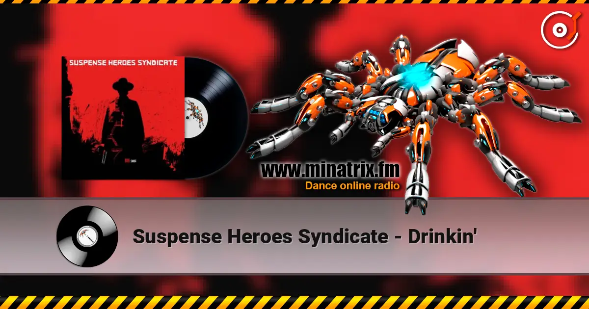 Suspense Heroes Syndicate - Drinkin' слушать онлайн в высоком качестве | Minatrix.FM