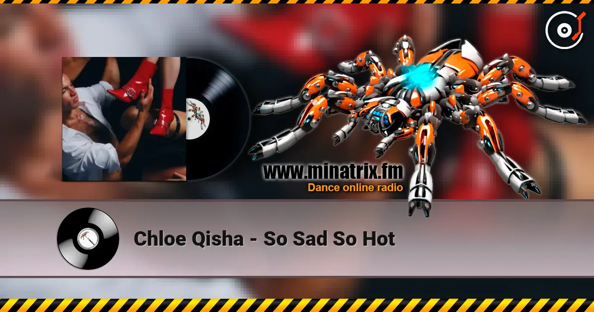 Chloe Qisha - So Sad So Hot слушать онлайн в высоком качестве | Minatrix.FM