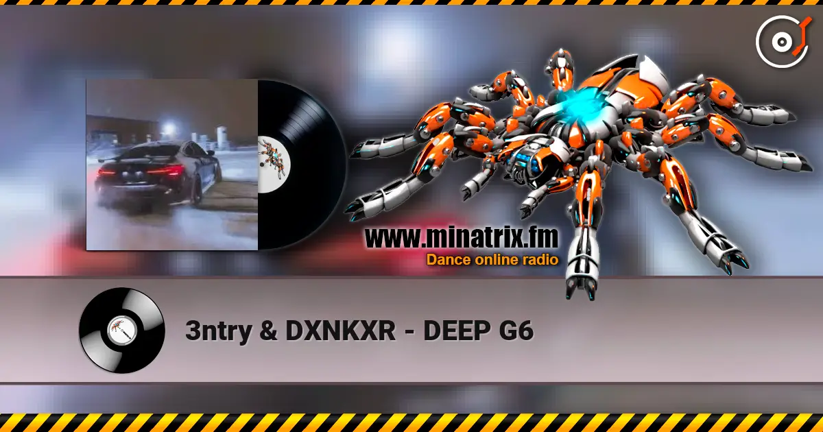 3ntry & DXNKXR - DEEP G6 слушать онлайн в высоком качестве | Minatrix.FM
