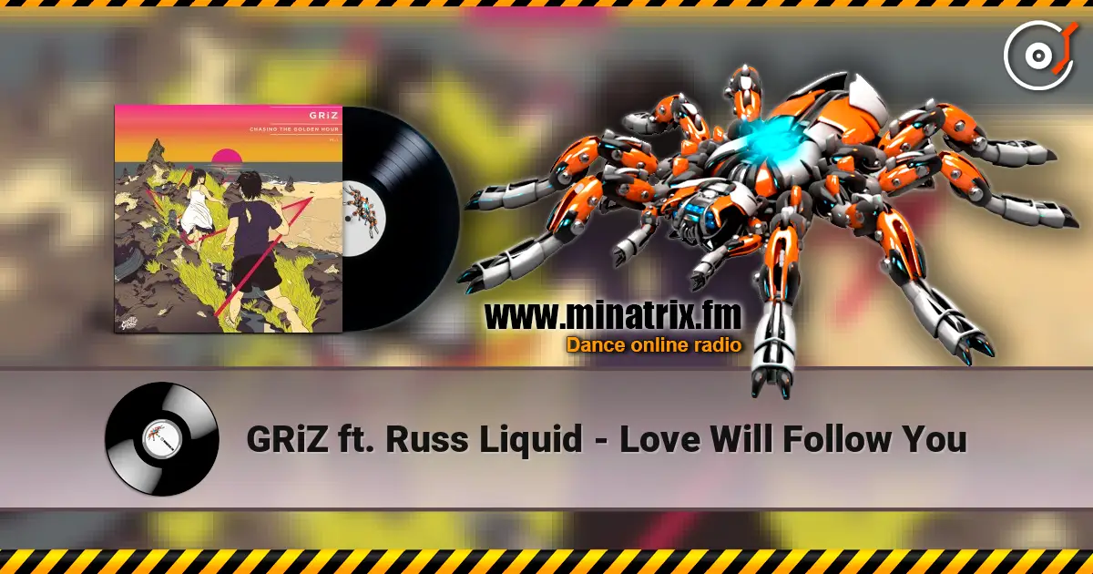 GRiZ ft. Russ Liquid - Love Will Follow You слушать онлайн в высоком качестве | Minatrix.FM