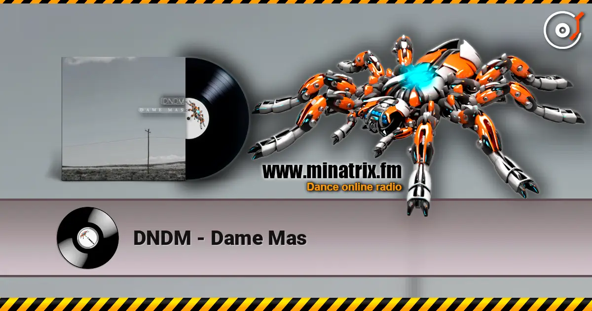 DNDM - Dame Mas слушать онлайн в высоком качестве | Minatrix.FM