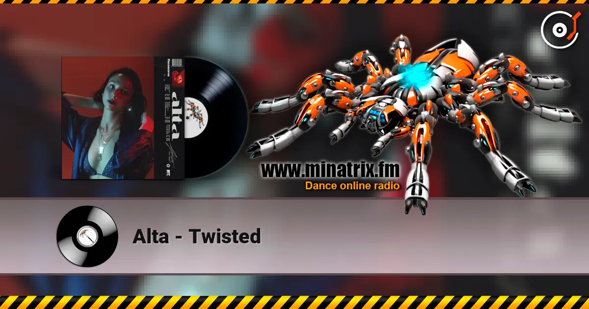 Alta - Twisted online in hoher Qualität hören | Minatrix.FM