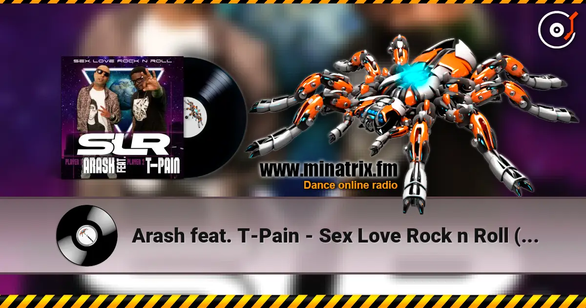 Arash feat. T-Pain - Sex Love Rock n Roll (SLR) (Radio Edit) écouter en ligne en haute qualité | Minatrix.FM