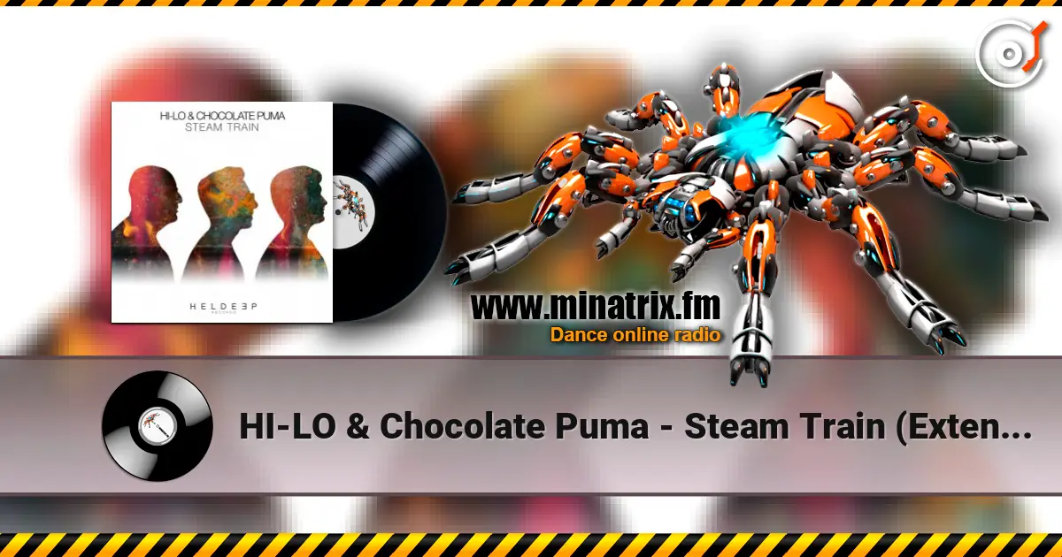 HI-LO & Chocolate Puma - Steam Train (Extended Mix) online in hoher Qualität hören | Minatrix.FM