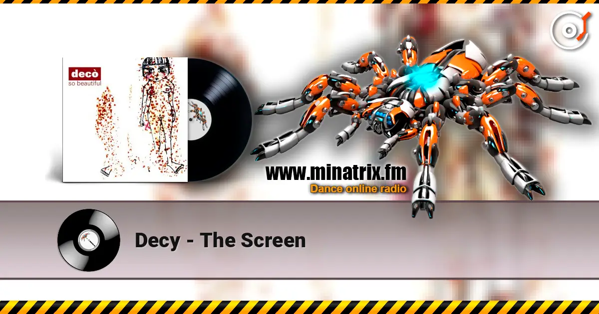 Decy - The Screen слушать онлайн в высоком качестве | Minatrix.FM
