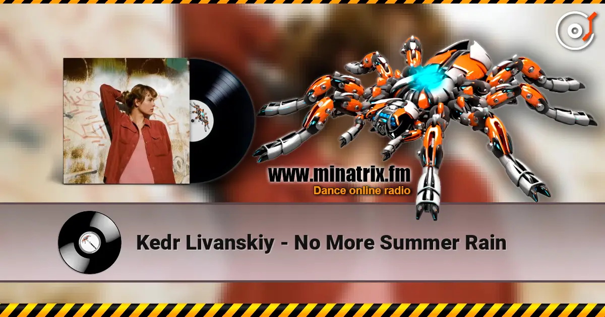 Kedr Livanskiy - No More Summer Rain слушать онлайн в высоком качестве | Minatrix.FM