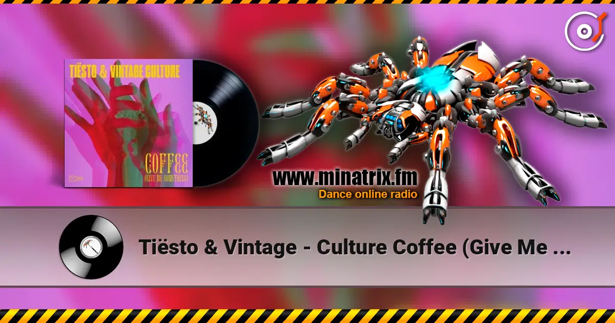 Tiësto & Vintage - Culture Coffee (Give Me Something) escuchar en línea en alta calidad | Minatrix.FM
