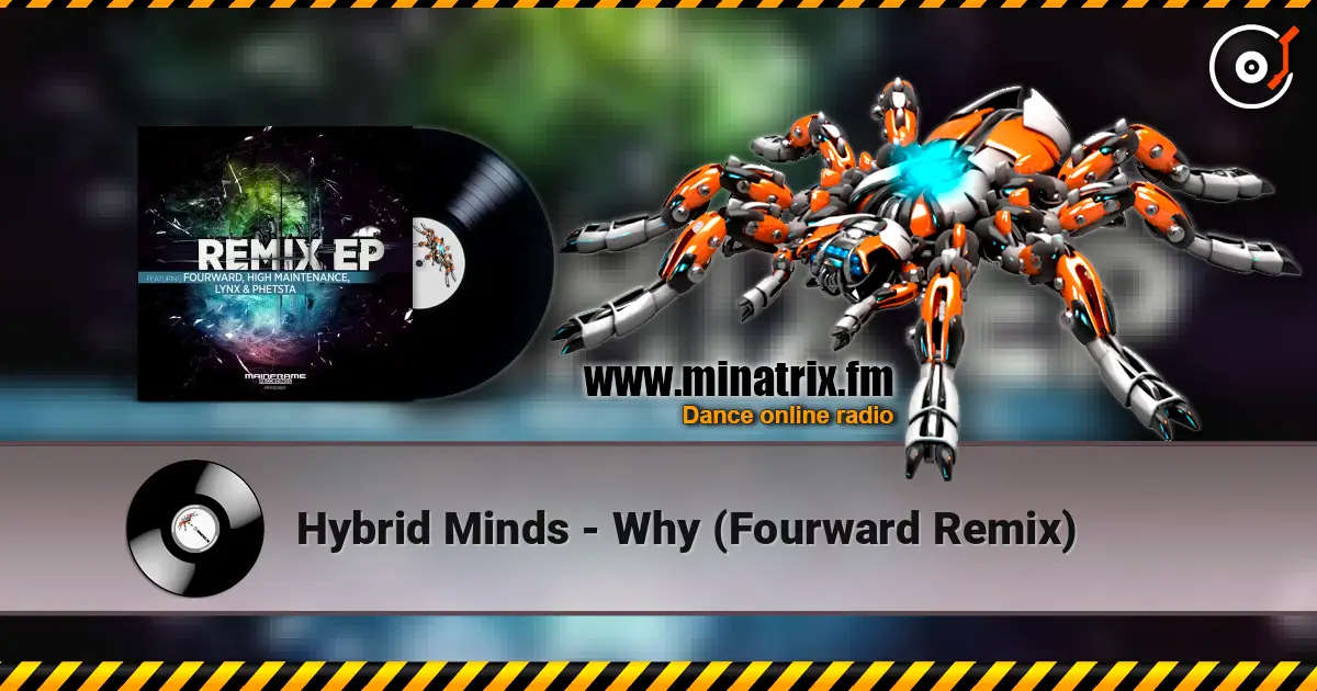 Hybrid Minds - Why (Fourward Remix) écouter en ligne en haute qualité | Minatrix.FM