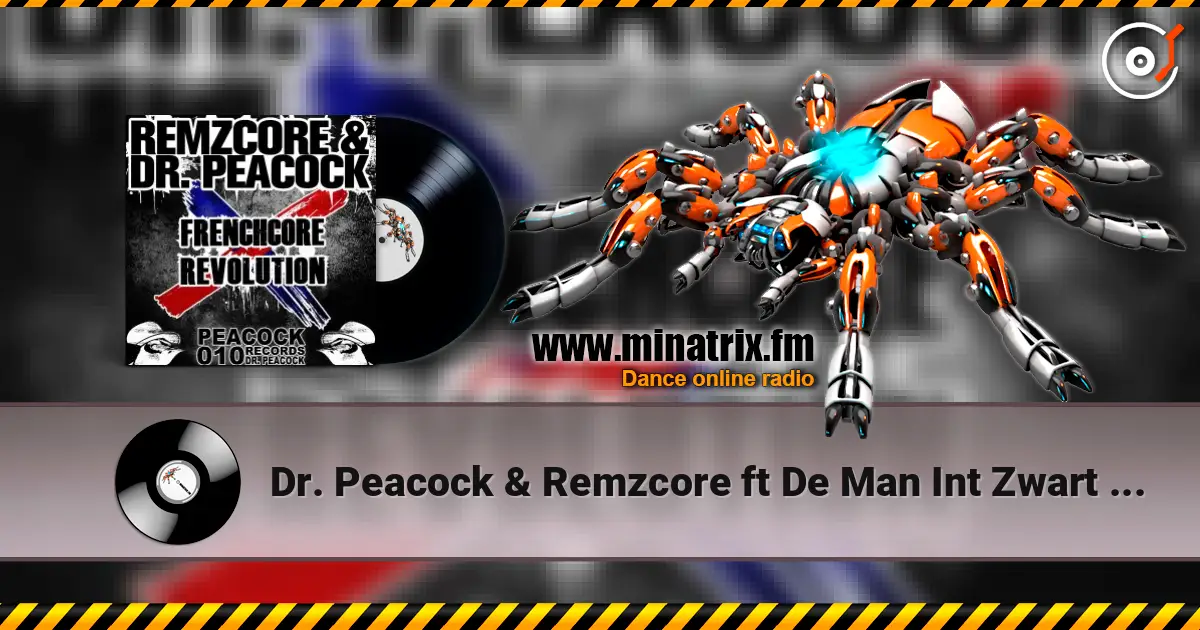 Dr. Peacock & Remzcore ft De Man Int Zwart - Frenchcore Revolution listen online in high quality | Minatrix.FM