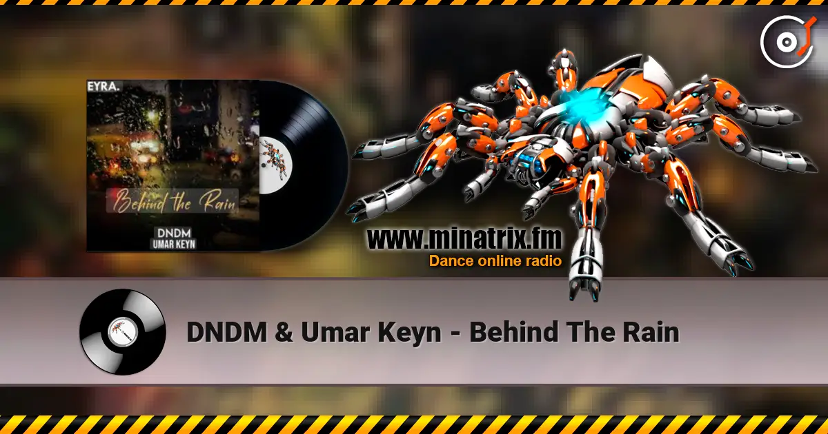 DNDM & Umar Keyn - Behind The Rain online in hoher Qualität hören | Minatrix.FM