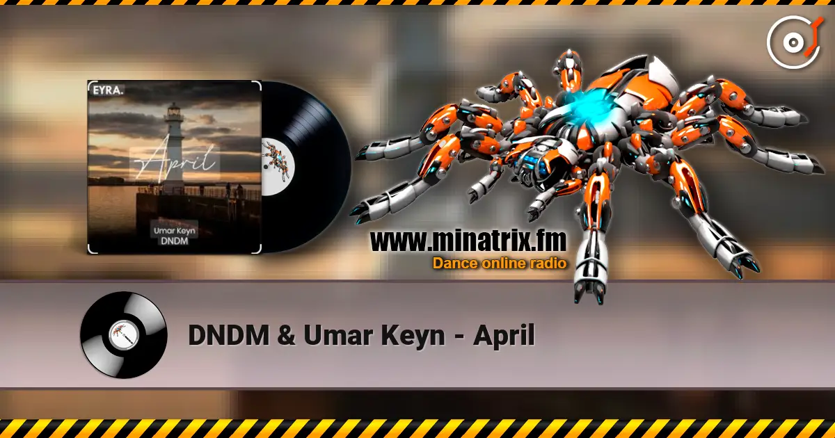 DNDM & Umar Keyn - April слушать онлайн в высоком качестве | Minatrix.FM
